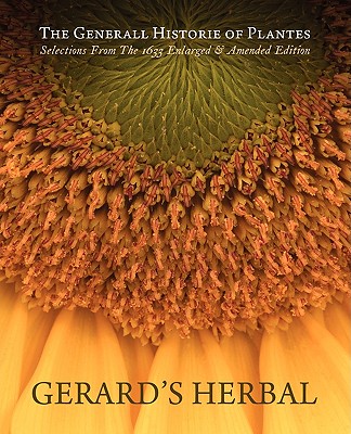 Gerard's Herbal: Selections from the 1633 Enlarged & Amended Edition - John Gerard
