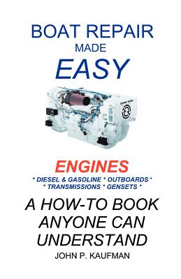 Boat Repair Made Easy -- Engines - John P. Kaufman