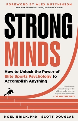 Strong Minds: How to Unlock the Power of Elite Sports Psychology to Accomplish Anything - Noel Brick