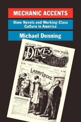 Coperta cărții 'Mechanic Accents: Dime Novels and Working-Class Culture in America - Michael Denning'