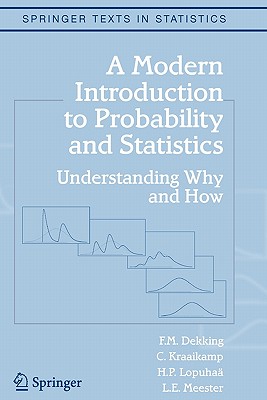 A Modern Introduction to Probability and Statistics: Understanding Why and How - F. M. Dekking