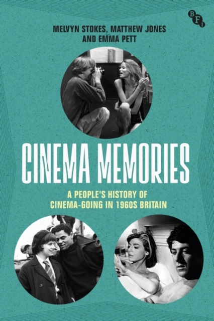 Cinema Memories: A People's History of Cinema-Going in 1960s Britain - Melvyn Stokes