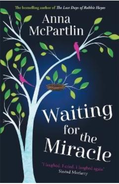Poza produsului Waiting for the Miracle: 'I Laughed. I Cried. I Laughed Again' Sinéad Moriarty - Anna Mcpartlin