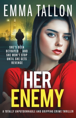 Her Enemy: A totally unputdownable and gripping crime thriller - Emma Tallon