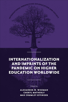 Internationalization and Imprints of the Pandemic on Higher Education Worldwide - Alexander W. Wiseman