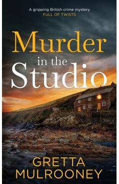 Poza produsului MURDER IN THE STUDIO a gripping British crime mystery full of twists - Gretta Mulrooney
