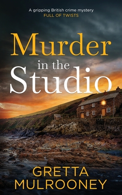 MURDER IN THE STUDIO a gripping British crime mystery full of twists - Gretta Mulrooney
