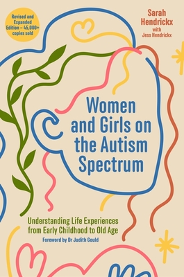 Women and Girls on the Autism Spectrum, Second Edition: Understanding Life Experiences from Early Childhood to Old Age - Sarah Hendrickx