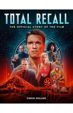 Coperta cărții 'Total Recall: The Official Story of the Film - Simon Braund'