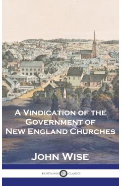A Vindication of the Government of New England Churches - John Wise