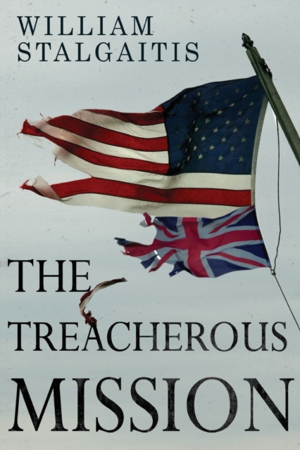 The Treacherous Mission - William Stalgaitis