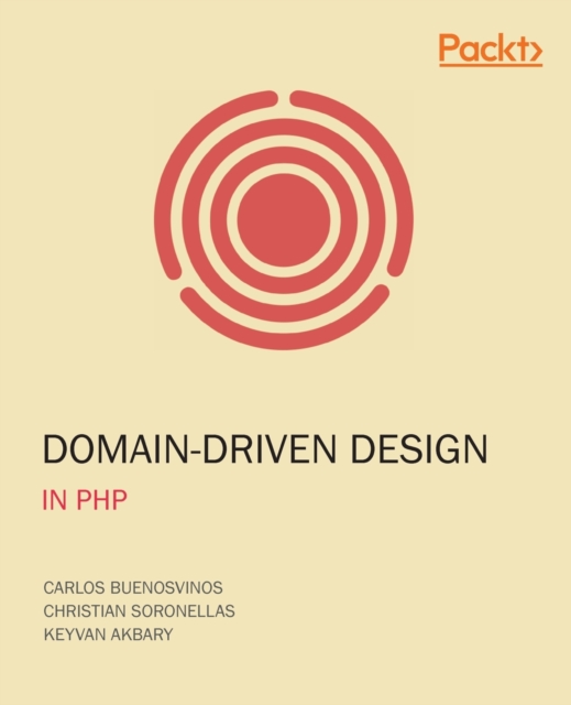 Domain-Driven Design in PHP: A Highly Practical Guide - Carlos Buenosvinos