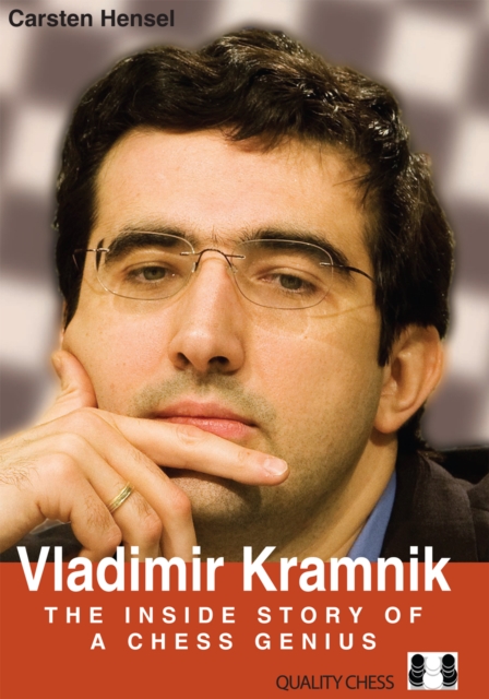 Vladimir Kramnik: The Inside Story of a Chess Genius - Carsten Hensel