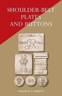 Coperta cărții 'Shoulder-Belt Plates and Buttons - Major H. G. Parkyn'