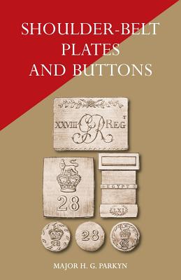 Coperta cărții 'Shoulder-Belt Plates and Buttons - Major H. G. Parkyn'