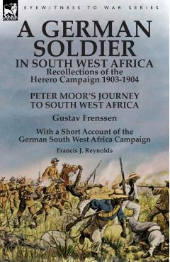 Coperta cărții 'A German Soldier in South West Africa: Recollections of the Herero Campaign 1903-1904-Peter Moor's Journey to South'