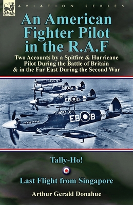 Coperta cărții 'An American Fighter Pilot in the R.A.F: Two Accounts by a Spitfire and Hurricane Pilot During the Battle of Britain &'