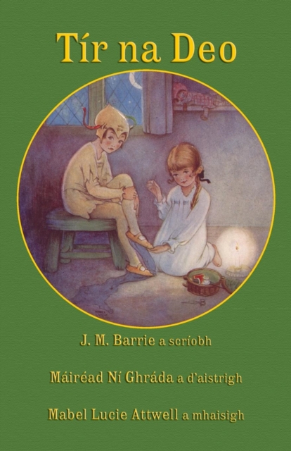 Tír na Deo: J. M. Barrie's Peter Pan and Wendy in Irish - James Matthew Barrie
