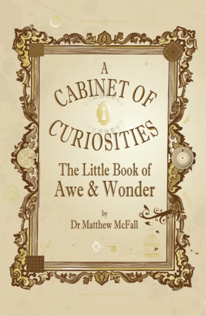 The Little Book of Awe and Wonder: A Cabinet of Curiosities - Matthew Mcfall