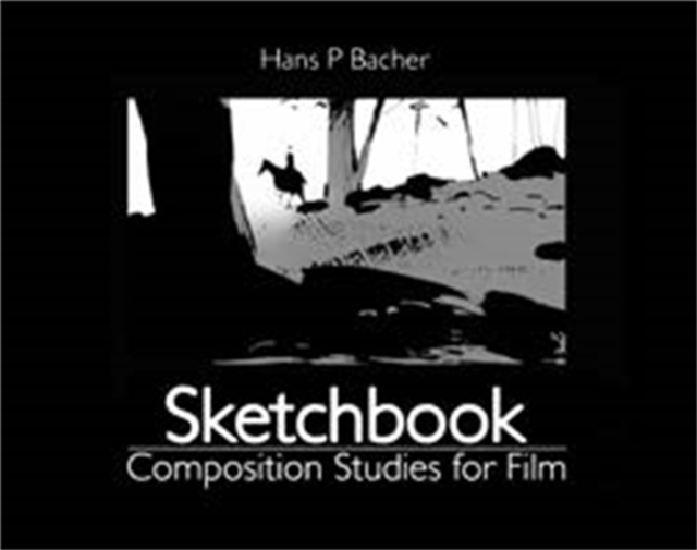 Sketchbook: Composition Studies for Film - Hans P. Bacher