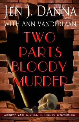 Coperta cărții 'Two Parts Bloody Murder: Abbott and Lowell Forensic Mysteries Book Four - Ann Vanderlaan'