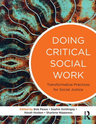 Doing Critical Social Work: Transformative Practices for Social Justice - Sophie Goldingay
