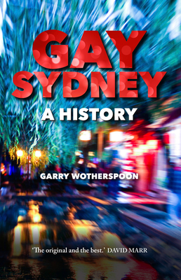 Coperta cărții 'Gay Sydney: A History - Garry Wotherspoon'