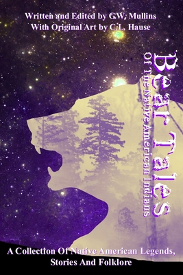Bear Tales Of The Native American Indians - G. W. Mullins