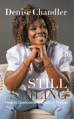 Coperta cărții 'Still Smiling: How to Overcome Tragedy and Thrive! - Denise Chandler'