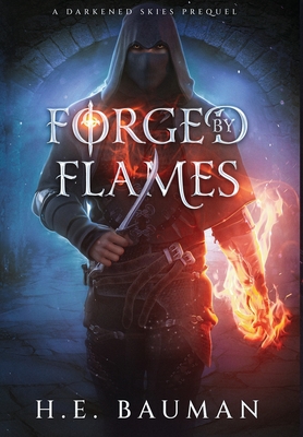 Forged by Flames - H. E. Bauman