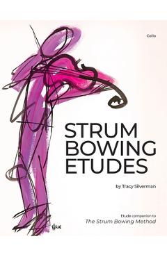 Coperta cărții 'Strum Bowing Etudes--Cello: Etude Companion to the Strum Bowing Method-How to Groove on Strings - Tracy Silverman'