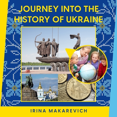 Journey Into the History of Ukraine - Irina Makarevich