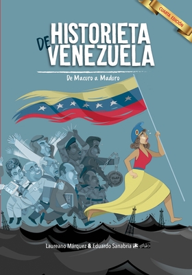 Historieta de Venezuela: De Macuro a Maduro - Laureano Márquez