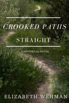 Crooked Paths Straight - Elizabeth Wehman