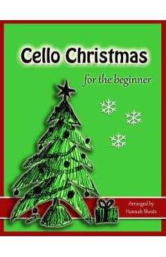 Coperta cărții 'Cello Christmas for the Beginner: Easy Christmas Favorites for Early Cellists - Hannah C. Sheats'