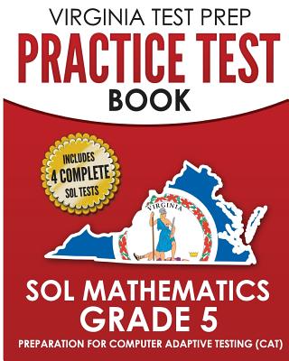 VIRGINIA TEST PREP Practice Test Book SOL Mathematics Grade 5: Includes Four SOL Math Practice Tests - V. Hawas