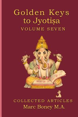 Golden Keys to Jyotisha: Volume 7 - Marc Boney