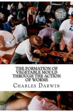 Coperta cărții 'The Formation of Vegetable Mould Through the Action of Worms - Charles Darwin'