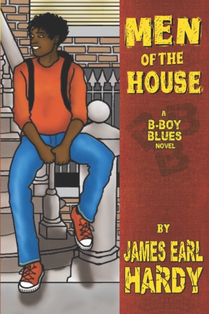 Men of the House: A B-Boy Blues Novel - James Earl Hardy