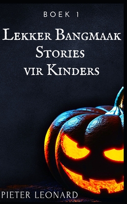 Lekker Bangmaak Stories vir Kinders - Pieter Leonard
