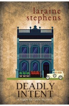 Coperta cărții 'Deadly Intent: A Reggie da Costa Mystery - Laraine Stephens'