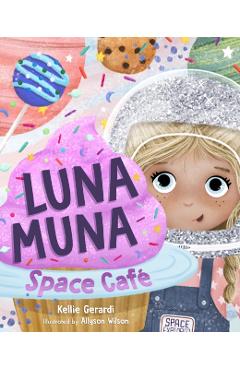 Poza produsului Luna Muna: Space Café (Ages 4-8) (Space Explorers, Aeronautics & Space, Astronomy for Kids) - Kellie Gerardi