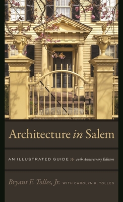Architecture in Salem: An Illustrated Guide - Bryant F. Tolles Jr