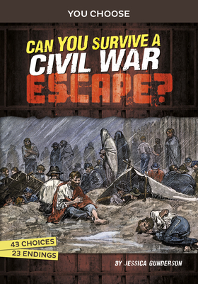 Can You Survive a Civil War Escape?: An Interactive History Adventure - Jessica Gunderson