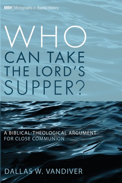 Who Can Take the Lord's Supper? - Dallas W. Vandiver