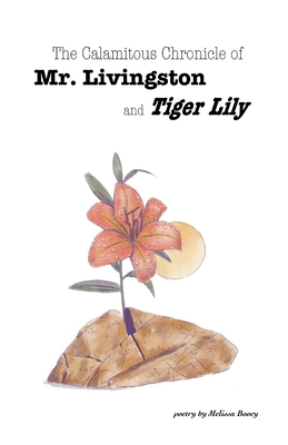 Birdbrain/the Calamitous Chronicle of Mr. Livingston and Tiger Lily - Melissa Booey