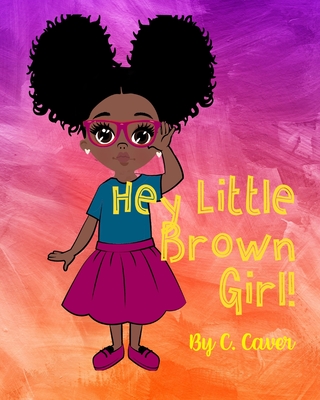 Hey Little Brown Girl - Cici Caver