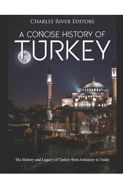 Poza produsului A Concise History of Turkey: The History and Legacy of Turkey from Antiquity to Today - Charles River