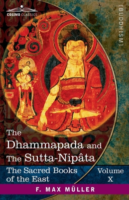 The Dhammapada and The Sutta-Nipâta: With the Sanatsugâtîya and the Anugîtâ - F. Max Müller