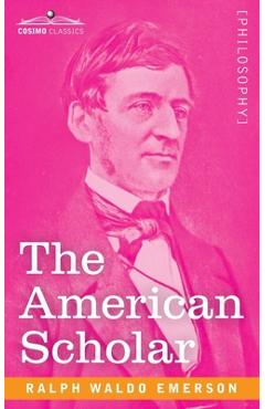 The American Scholar - Ralph Waldo Emerson